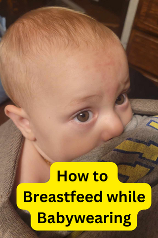 Mother nurses her baby in a baby carrier. Text reads, "How to Breastfeed while Babywearing"
