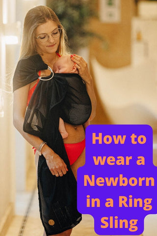 White caregiver carries her white baby on her chest in a black mesh water ring sling. Text reads, "How to wear a Newborn in a Ring Sling"