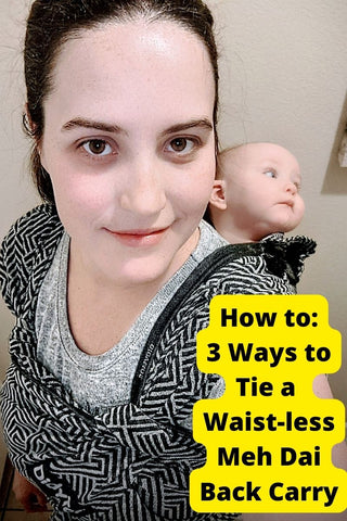 White mother carries her young white baby on her back in a wrap strap meh dai with a waist-less finish. Text reads, "How to: 3 Ways to Tie a  Waist-less Meh Dai Back Carry"